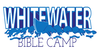 WHITEWATER BIBLE CAMP